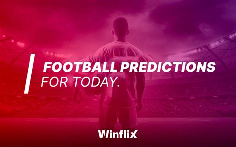 Predictions today The 5 best Football Predictions are ready