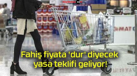 Fahiş fiyata dur diyecek yasa teklifi geliyor Büyük Sivas Haber