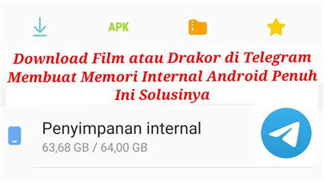 Memori Internal HP Penuh Karena D0wnload Film Drakor Di Telegram Ini