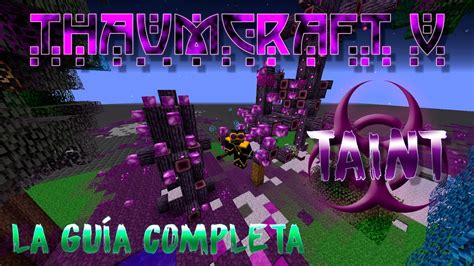 Thaumcraft 5 Tutorial Completo Guía Contra El Taint Español Minecraft 1 8 9 Youtube