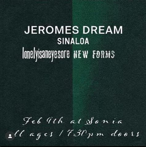 Jeromes Dreams W Sinaloa New Forms Lonelyisaneyesore Febuary 9th