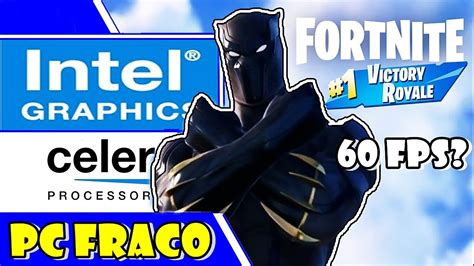 Fortnite Modo Desempenho Celeron N2940 Intel Hd Graphics 4gb Ram Pc Fraco Youtube