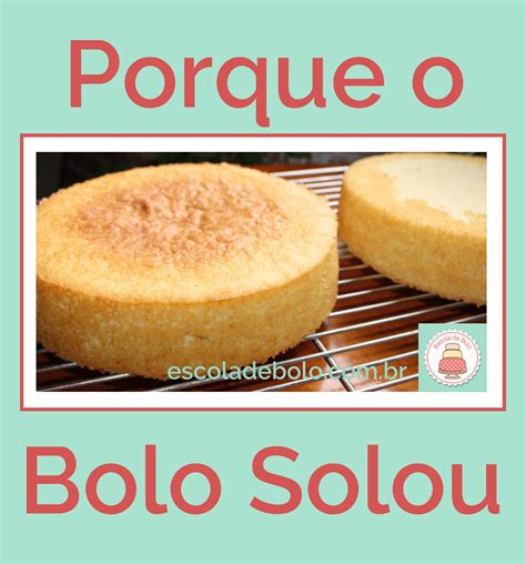 Porque O Bolo Solou Escola De Bolo Bolo Solado Porque O Bolo Sola