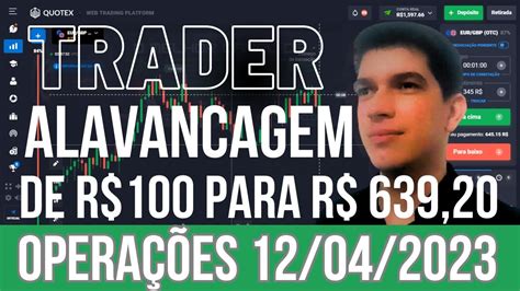 QUOTEX ALAVANCAGEM DE R 100 PARA R 639 20 3X0 DAY TRADER OPÇÕES