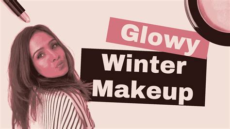 Step By Step Easy Glowy Winter Makeup Tutorial For Every Occasion