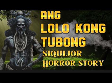 Ang Lolo Kong Tubong Siquijor Kwentong Kulam Horror Story True Story