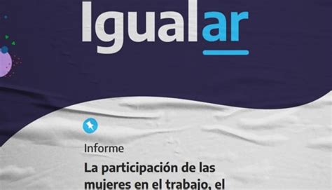 Informe Igualar Las Mujeres Representan El 64 Por Ciento De La