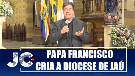 Papa Francisco Cria A Diocese De Ja E Nomeia Seu Primeiro Bispo Jctv