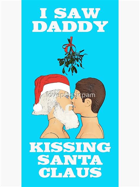 I Saw Daddy Kissing Santa Claus Gay Xmas Gay Art Poster For Sale