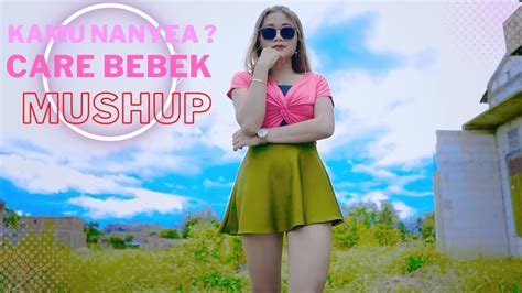 KAMU NANYA X CARE BEBEK X MAAFKAN AKU YANG DULU REMIX YouTube