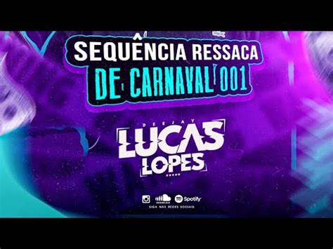 SEQUENCIA RESSACA DE CARNAVAL 001 DJ LUCAS LOPES DE MACAE YouTube