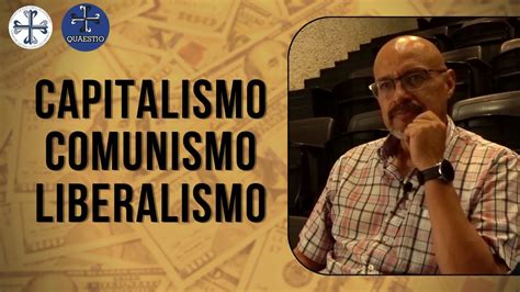 Capitalismo Comunismo Y Liberalismo Youtube