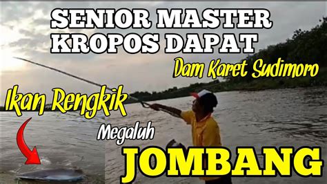 MANCING DI DAM KARET MEGALUH JOMBANG SENIOR DAPAT 2 IKAN RENGKIK YANG