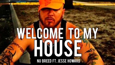 Best Of Nu Breed Welcome To My House Song Ft Jesse Howard Youtube