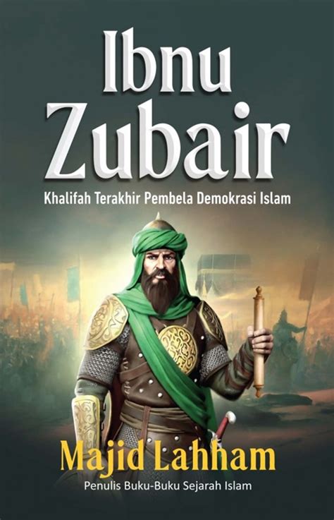 Jual Buku Ibnu Zubair Khalifah Terakhir Pembela Demokrasi Islam Karya