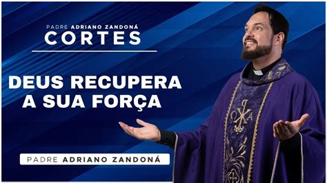 Deus Recupera A Sua For A Padre Adriano Zandon Youtube