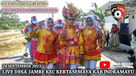 Berondong Edan Drumband Ar Ramadhan Live Desa Jambe Kec Kertasemaya Kab