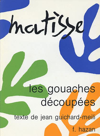 Les Gouaches Decoupees De Henri Matisse Jean Guichard Meili