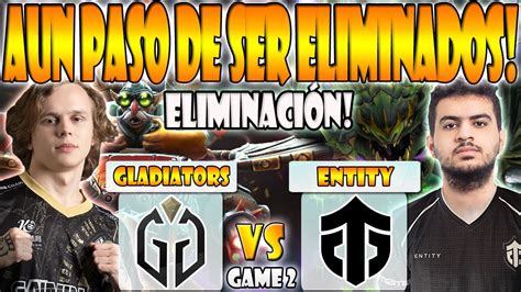 Gladiators Vs Entity Bo3 Game 2 EliminaciÓn Ccnc Dyrachyo Vs Atf