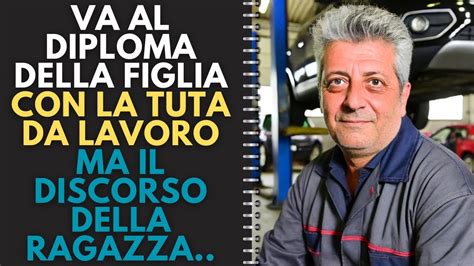 Il Padre Arriva Sporco Di Lavoro Al Diploma Ma Il Discorso Della