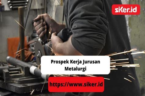 Prospek Kerja Jurusan Metalurgi Artikel