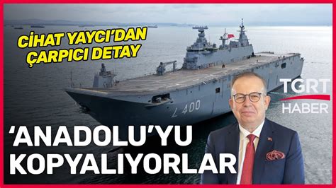 Mavi Vatan ın Amiral Gemisi TCG Anadolu Örnek Oldu Cihat Yaycı Yüzen