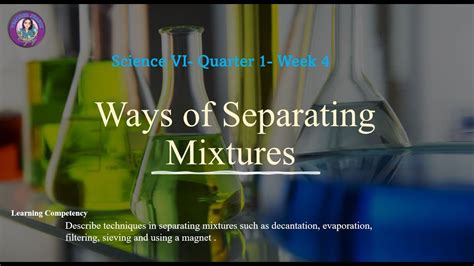 Science VI Quarter 1 Week 4 Ways Of Separating Mixtures Science