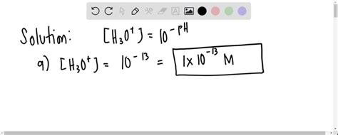 Solved Calculate The H3o Concentration For Each Ph Ph 13 H3o