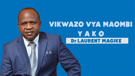 Vikwazo Vya Maombi Yako Part Na Dr Askofu Laurent Magike Youtube