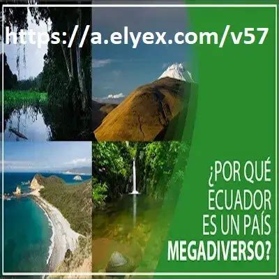 Por Qu Ecuador Es Un Pa S Megadiverso Conoce El Motivo Elyex