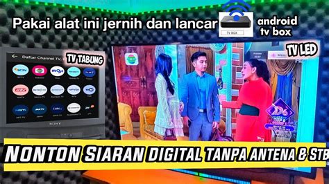 Cara Nonton Siaran Tv Digital Tanpa Antena Dan Stb Youtube