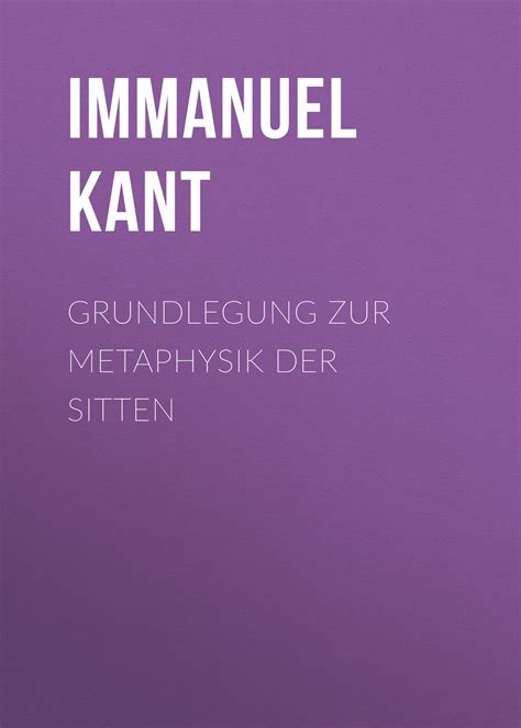 Immanuel Kant Grundlegung Zur Metaphysik Der Sitten Kaufen Und