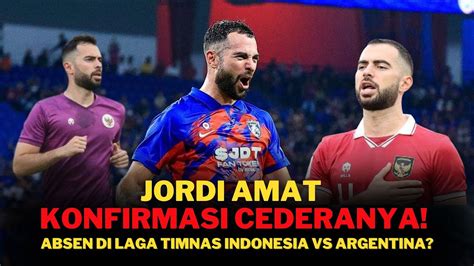 Jordi Amat Konfirmasi Cederanya Absen Di Laga Timnas Indonesia Vs