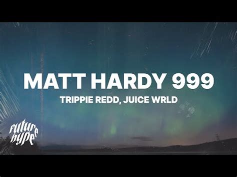 Trippie Redd Matt Hardy Lyrics Ft Juice Wrld Youtube