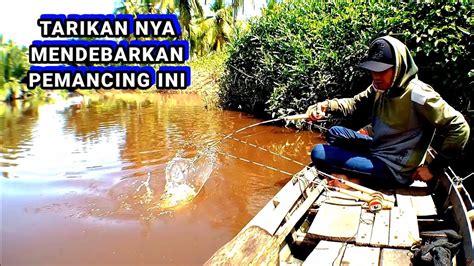 Joran Hampir Gak Kuat Menahan Perlawan Babon Penunggu Sungai Ini