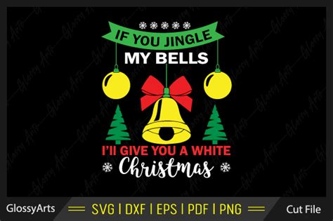 If You Jingle My Bells Ill Give You Svg Graphic By Glossyarts