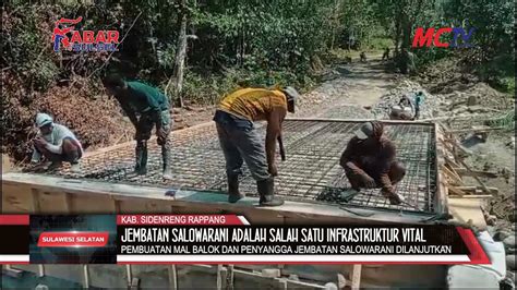 PEMBUATAN MAL BALOK DAN PENYANGGA JEMBATAN SALOWARANI DILANJUTKAN OLEH