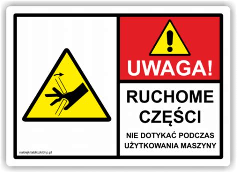 UWAGA RUCHOME CZĘŚCI NIE DOTYKAĆ PODCZAS UŻYTKOWANIA MASZYNY znak BHP