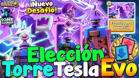 DESAFÍO EVOLUCIÓN DE LA TORRE TESLA DE ELECCIÓN SEASON 57 TESLA EVO