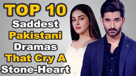 Top 10 Saddest Pakistani Dramas That Cry A Stone Heart The House Of