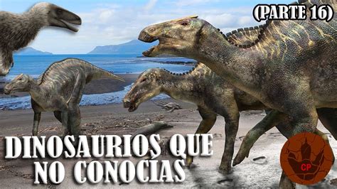 10 DINOSAURIOS QUE NO CONOCÍAS PARTE 16 YouTube