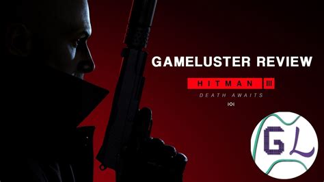 Hitman 3 Video Review | GameLuster