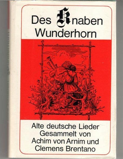 Des Knaben Wunderhorn Alte Deutsche Lieder Eine Auswahl L Achim