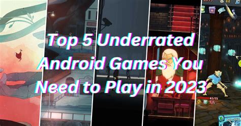 Epic Gaming Tales: Top 5 Underrated Android Games You Need to Play in 2023