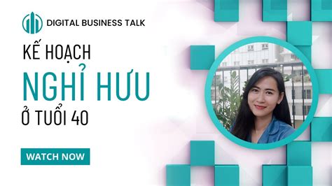 Digital Business Talk Kế Hoạch Nghỉ Hưu Ở Tuổi 40 YouTube