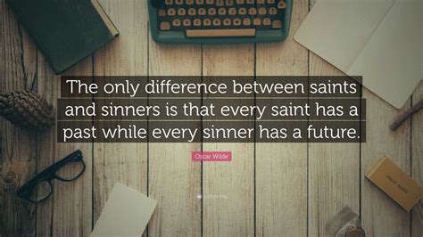 Oscar Wilde Quote The Only Difference Between Saints And Sinners Is