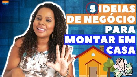 5 Ideias De Negócios Para Montar Em Casa Em 2018 Trabalhar Em Casa