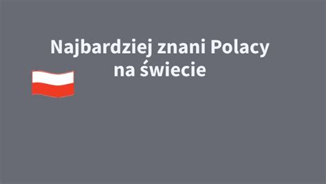 Polacy Znani Na Wiecie