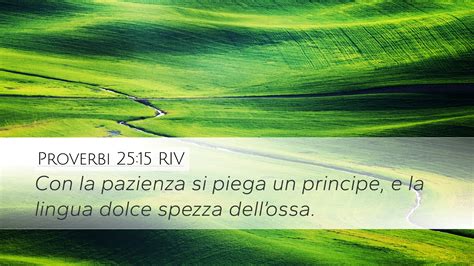 Proverbi 25 15 RIV Desktop Wallpaper Con La Pazienza Si Piega Un