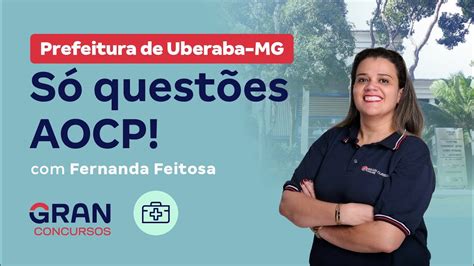 Concurso Prefeitura De Uberaba Mg S Quest Es Aocp Fernanda